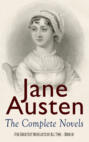 Jane Austen: The Complete Novels (The Greatest Novelists of All Time – Book 6)