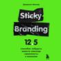 Sticky Branding. 12,5 способов побудить клиента навсегда «прилипнуть» к компании