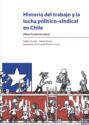 Historia del trabajo y la lucha político-sindical en chile