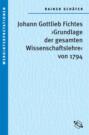 Johann Gottlieb Fichtes 'Grundlage der gesamten Wissenschaftslehre von 1794'