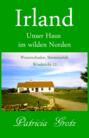 Irland &ndash; Unser Haus im wilden Norden