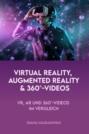 Virtual Reality, Augmented Reality und 360°-Videos