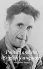 Politics and the English Language and Other Essays