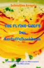 THE FLYING CHEFS Das Kartoffelkochbuch