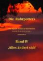 Die Ruhrpotters - Band IV - ,Alles ändert sich'