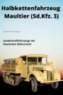 HALBKETTENFAHRZEUG MAULTIER - Sonderkraftfahrzeug 3 (Sd.Kfz. 3)