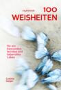 100 inspirierende Weisheiten für ein bewusstes, leichtes und liebevolles Leben!
