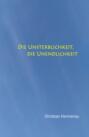 Die Unsterblichkeit, die Unendlichkeit,