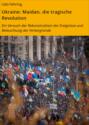 Ukraine: Maidan, die tragische Revolution