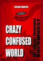 CRAZY CONFUSED WORLD- Die Tage der fliegenden Bockwurst