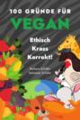 100 Gründe für Vegan - Ethisch Krass Korrekt!