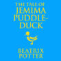 The Tale of Jemima Puddle-Duck - Tales of Beatrix Potter, Book 12 (Unabridged)