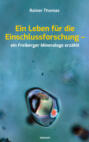 Ein Leben für die Einschlussforschung – ein Freiberger Mineraloge erzählt