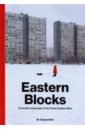 Eastern Blocks. Concrete Landscapes of the Former Eastern Bloc