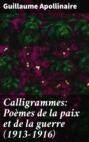 Calligrammes: Poèmes de la paix et de la guerre (1913-1916)