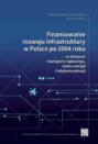 Finansowanie rozwoju infrastruktury w Polsce po 2004 roku ― w obszarze transportu lądowego, rynku energii i telekomunikacji