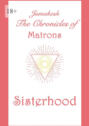 The Chronicles of Matrons: Sisterhood