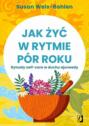 Jak żyć w rytmie pór roku