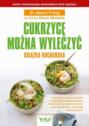 Cukrzycę można wyleczyć. Książka kucharska