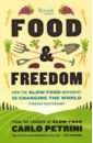 Food & Freedom. How the Slow Food Movement Is Changing the World Through Gastronomy