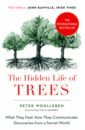 The Hidden Life of Trees. What They Feel, How They Communicate
