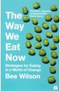 The Way We Eat Now. Strategies for Eating in a World of Change