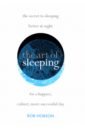 The Art of Sleeping.The secret to sleeping better at night for a happier, calmer more successful day