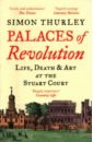 Palaces of Revolution. Life, Death and Art at the Stuart Court