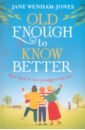 Old Enough to Know Better