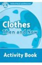 Oxford Read and Discover. Level 6. Clothes Then and Now. Activity Book