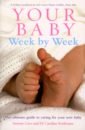 Your Baby Week By Week. The ultimate guide to caring for your new baby
