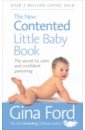 The New Contented Little Baby Book. The Secret to Calm and Confident Parenting