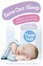 Save Our Sleep. Helping your baby to sleep through the night, from birth to two years