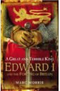 A Great and Terrible King. Edward I and the Forging of Britain