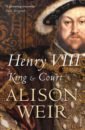 Henry VIII. King and Court