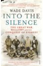 Into The Silence. The Great War, Mallory and the Conquest of Everest