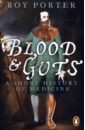 Blood and Guts. A Short History of Medicine