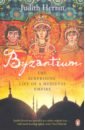 Byzantium. The Surprising Life of a Medieval Empire