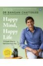 Happy Mind, Happy Life. 10 Simple Ways to Feel Great Every Day