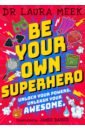 Be Your Own Superhero. Unlock Your Powers. Unleash Your Awesome