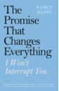 The Promise That Changes Everything. I Won’t Interrupt You