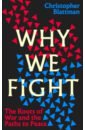 Why We Fight. The Roots of War and the Paths to Peace