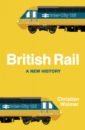 British Rail. A New History