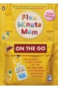 Five Minute Mum. On the Go