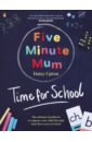 Five Minute Mum. Time For School
