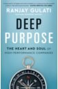 Deep Purpose. The Heart and Soul of High-Performance Companies