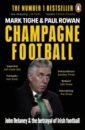 Champagne Football. John Delaney and the Betrayal of Irish Football: The Inside Story