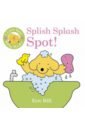 I Love Spot Baby Books. Splish Splash Spot!