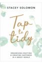 Tap to Tidy. Organising, Crafting & Creating Happiness in a Messy World
