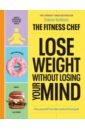 Lose Weight Without Losing Your Mind
